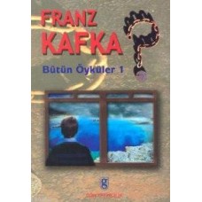 Bütün Öyküler- I - Franz Kafka