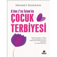 A'dan Z'ye İslam'da Çocuk Terbiyesi-Mehmet Kızılkaya