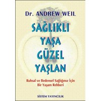 Sağlıklı Yaşa Güzel Yaşlan-Andrew Weil, M.D.