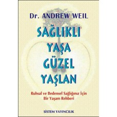 Sağlıklı Yaşa Güzel Yaşlan-Andrew Weil, M.D.