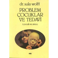Problem Çocuklar ve Tedavi-Dr. Sula Wolff