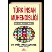 Türk İnsan Mühendisliği Türkleri Motive Etmek-Tahir Tamer Kumkale