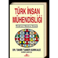 Türk İnsan Mühendisliği Türkleri Motive Etmek-Tahir Tamer Kumkale
