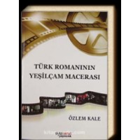 Türk Romanının Yeşilçam Macerası-Özlem Kale 