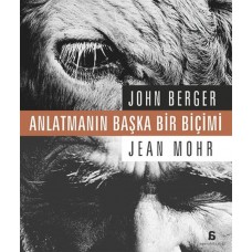 Anlatmanın Başka Bir Biçimi-Jean Mohr, John Berger