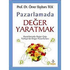 Pazarlamada Değer Yaratmak-Prof. Dr. Ömer Baybars Tek 